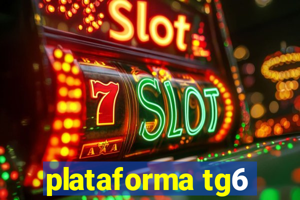 plataforma tg6